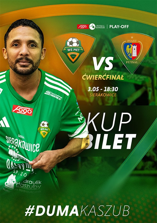 Bilety 1/4 Playoff: WE-MET Futsal Club Gmina Sierakowice vs Piast Gliwice