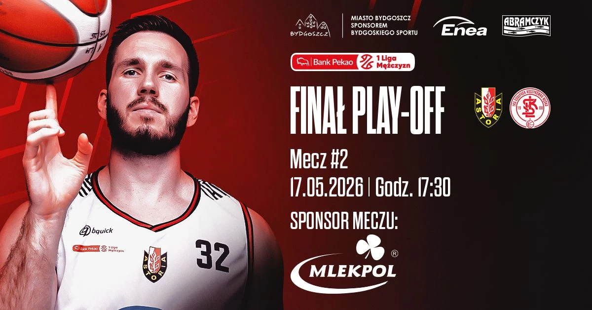 II MECZ Finałowy: Enea Abramczyk Astoria Bydgoszcz vs ŁKS Coolpack Łódź