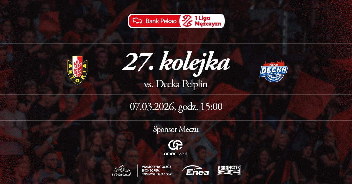 Enea Abramczyk Astoria Bydgoszcz vs Decka Pelplin