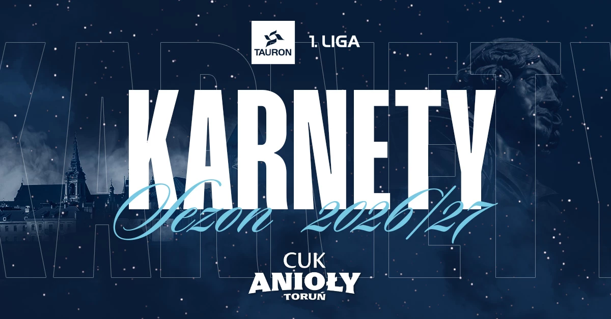 KARNETY I CUK ANIOŁY TORUŃ 2026/2027